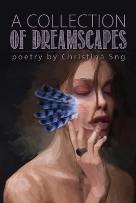 A Collection of Dreamscapes by Christina Sng