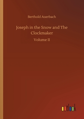 Joseph in the Snow and The Clockmaker by Berthold Auerbach