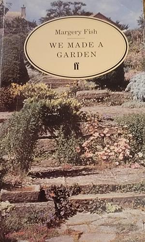 We Made a Garden by Michael Pollan, Margery Fish, Graham Stuart Thomas