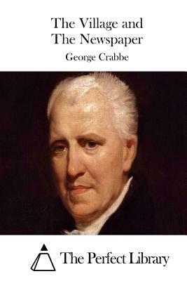 The Village and The Newspaper by George Crabbe