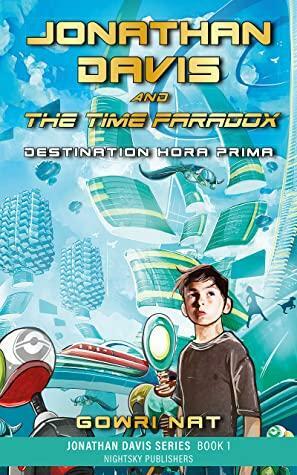 Jonathan Davis And The Time Paradox: Destination Hora Prima by Gowri Nat
