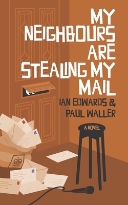 My Neighbours Are Stealing My Mail by Paul Waller, Ian Edwards