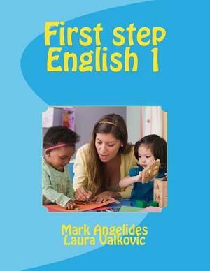 First step English 1 by Laura Valkovic, Mark Angelides