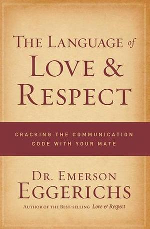 Language of Love and Respect by Emerson Eggerichs, Emerson Eggerichs