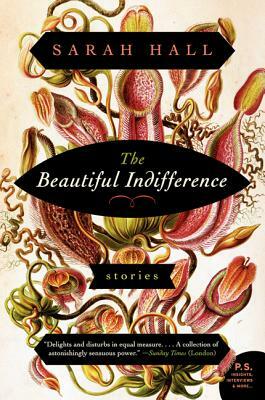The Beautiful Indifference: Stories by Sarah Hall