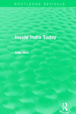 Inside India Today (Routledge Revivals) by Dilip Hiro