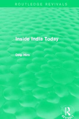 Inside India Today (Routledge Revivals) by Dilip Hiro