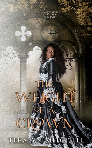 The Weight of a Crown by Teralyn Mitchell