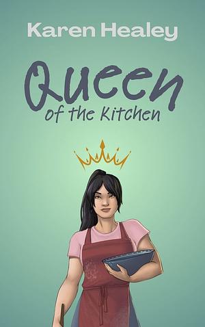 Queen of the Kitchen by Karen Healey