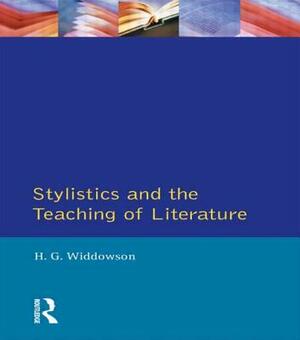 Stylistics and the Teaching of Literature by H. G. Widdowson