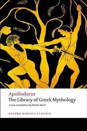 The Library of Greek Mythology by Apollodorus of Athens, Robin Hard