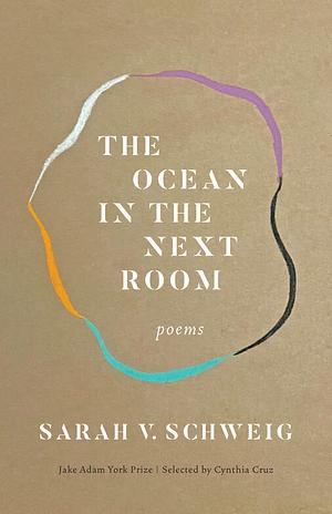 The Ocean in the Next Room: Poems by Sarah V. Schweig