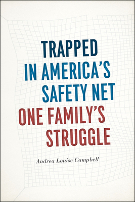 Trapped in America's Safety Net: One Family's Struggle by Andrea Louise Campbell