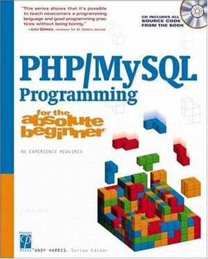 PHP/MySQL Programming for the Absolute Beginner by Andy Harris