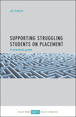 Supporting Struggling Students on Placement: A Practical Guide by Jo Finch