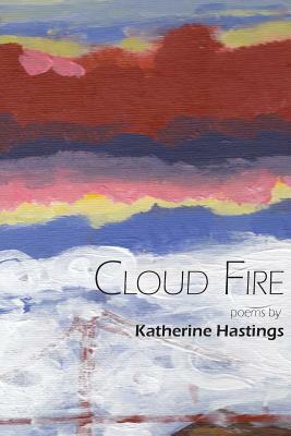 Cloud Fire by Katherine Hastings