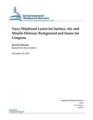 Navy Shipboard Lasers for Surface, Air, and Missile Defense: Background and Issues for Congress by Congressional Research Service