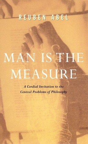 Man is the Measure by Reuben Abel