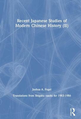 Recent Japanese Studies of Modern Chinese History: V. 2 by Joshua A. Fogel