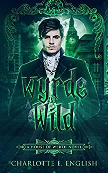 Wyrde and Wild by Charlotte E. English