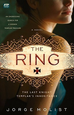 The Ring: The Last Knight Templar's Inheritance by Jorge Molist