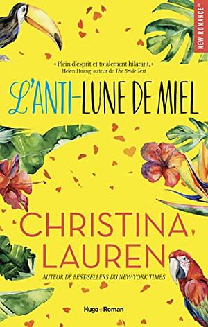 L'anti-lune de miel by Christina Lauren