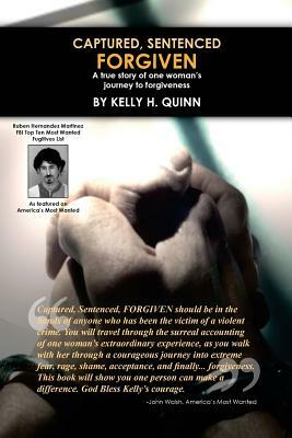 Captured, Sentenced, FORGIVEN by Kelly Quinn