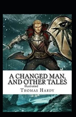 A Changed Man and Other Tales Illustrated by Thomas Hardy