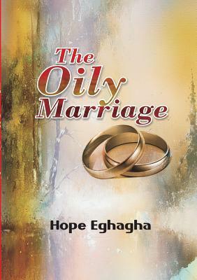 The Oily Marriage by Hope Eghagha