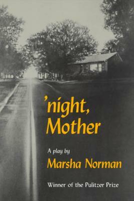 'night, Mother: A Play by Marsha Norman