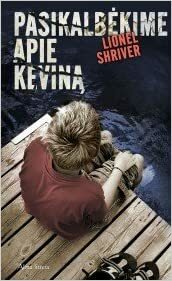 Pasikalbėkime apie Keviną by Lionel Shriver