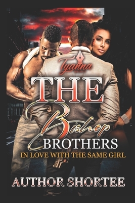 The Bishop Brothers: In Love with the Same Girl by Author Shortee