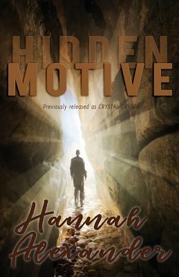 Hidden Motive: (formerly the Crystal Cavern) by Hannah Alexander