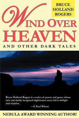 Wind Over Heaven: And Other Dark Tales by Bruce Holland Rogers