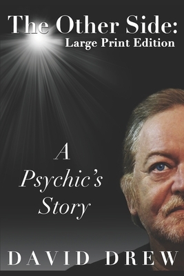 The Other Side: a Psychic's Story: Large Print Edition by David Drew