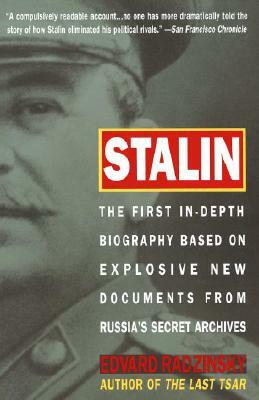 Stalin: The First In-Depth Biography Based on Explosive New Documents from Russia's Secret Archives by Edvard Radzinsky