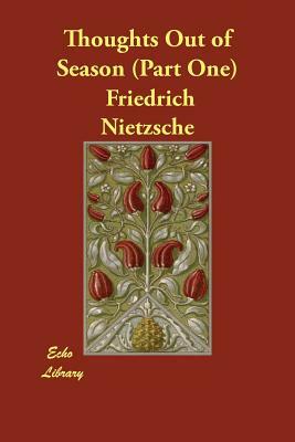 Thoughts Out of Season (Part One) by Friedrich Nietzsche