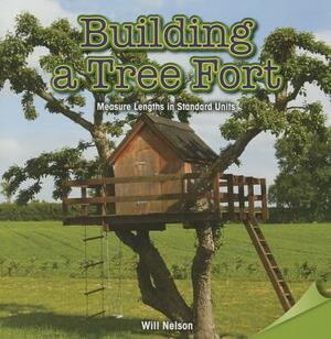 Building a Tree Fort: Measure Lengths in Standard Units by Will Nelson