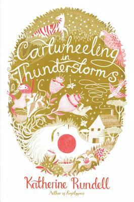 Cartwheeling in Thunderstorms by Katherine Rundell