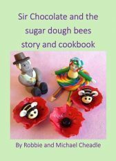 Sir Chocolate and the sugar dough bees story and cookbook by Michael Cheadle, Robbie Cheadle
