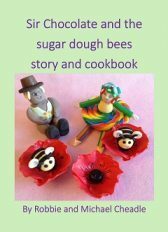 Sir Chocolate and the sugar dough bees story and cookbook by Robbie Cheadle, Michael Cheadle