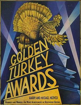 The Golden Turkey Awards: Nominees and Winners, the Worst Achievements in Hollywood History by Harry Medved