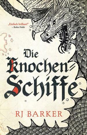 Die Knochen Schiffe by R.J. Barker