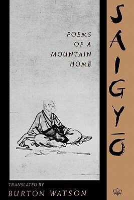 Saigyō: Poems of a Mountain Home by Saigyō, Burton Watson