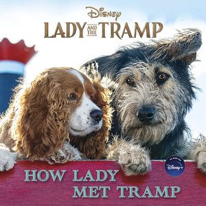 Lady and the Tramp: How Lady Met Tramp by Elle Stephens