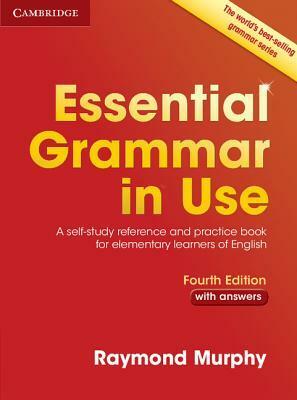 Essential Grammar in Use with Answers: A Self-Study Reference and Practice Book for Elementary Learners of English by Raymond Murphy