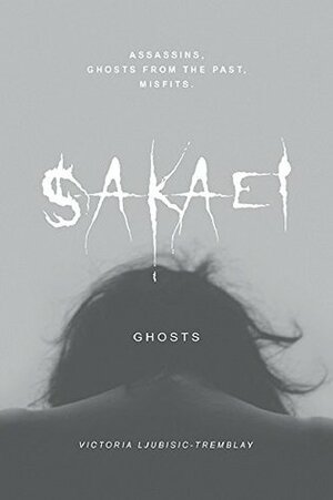 Sakaei: Ghosts by Victoria Ljubisic-Tremblay