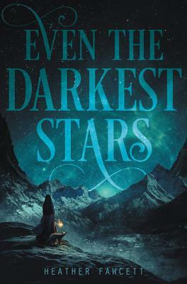 Even the Darkest Stars by Heather Fawcett