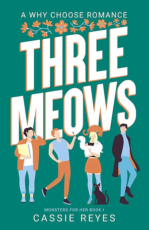 Three Meows: Cat Shifter Why Choose Romance (Monsters For Her) by Cassie Reyes