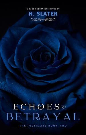 Echoes of Betrayal by N. Slater